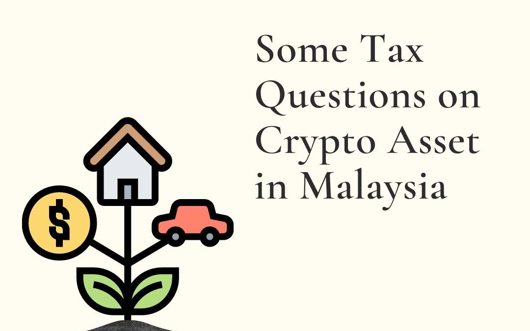 Some Tax Questions on Crypto Asset in Malaysia